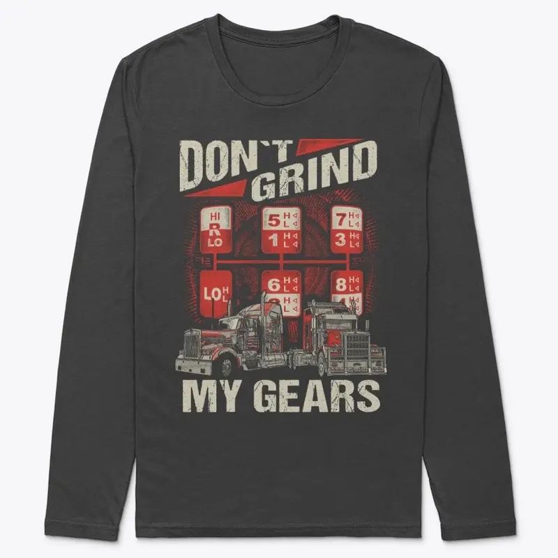 Don't Grind My Gears Long Sleeved Tee