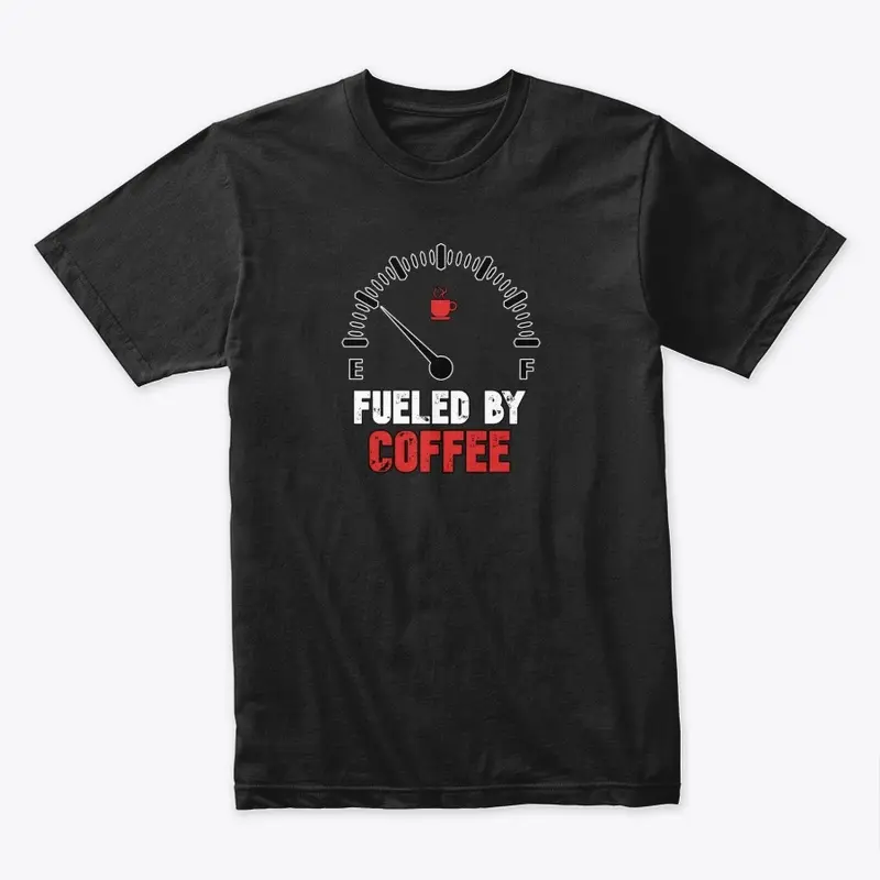 Fueled By Coffee Premium Tee