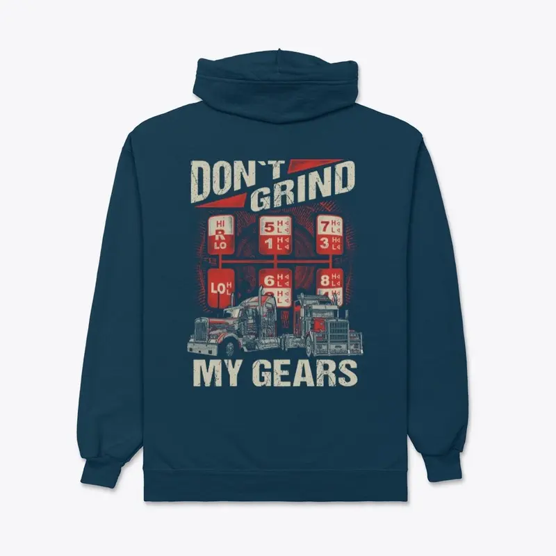 Don't Grind My Gears Zip Up BACK Design