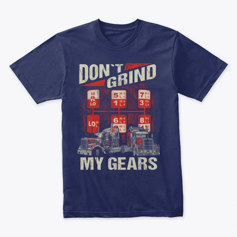 Don't Grind My Gears Premium Tee