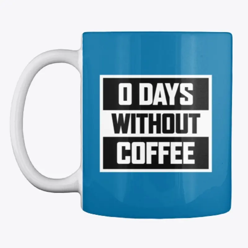 0 Days Without Coffee Mug