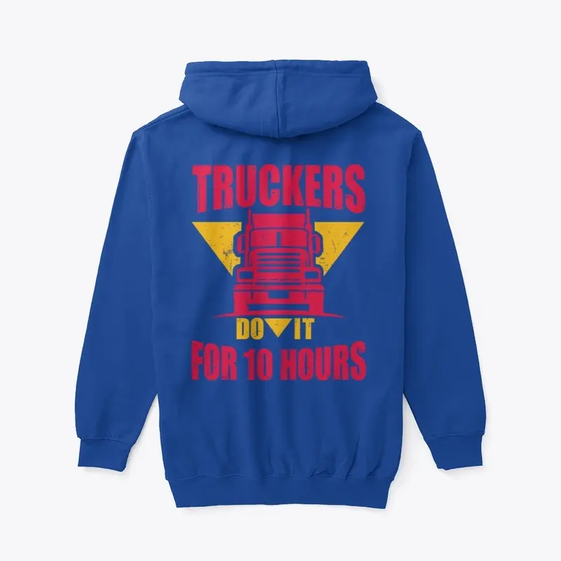 Truckers Do It For 10 Hours Zip Up, BACK