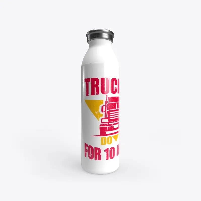 Truckers Do It For 10 Hours Water Bottle