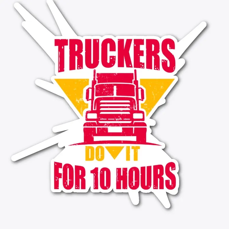 Truckers Do It For 10 Hours Sticker